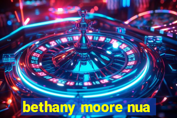 bethany moore nua